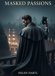 Title: Masked Passions, Author: Helen Hartl