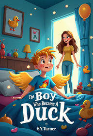 Title: The Boy Who Became a Duck, Author: S.Y. TURNER