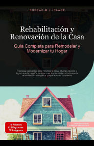Title: Rehabilitación y Renovación de la Casa: Guía Completa para Remodelar y Modernizar tu Hogar (Construcción de casas (ES), #2), Author: Boreas Es. M. L. Saage