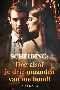 Title: SCHEIDING: Doe alsof je drie maanden van me houdt, Author: palacio