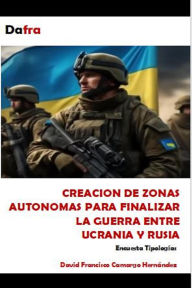 Title: Zonas autónomas para finalizar la guerra entre Ucrania y Rusia, Author: DAVID FRANCISCO CAMARGO HERNÁNDEZ