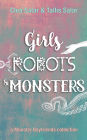 Girls, Robots, & Monsters (Monster Boyfriends)