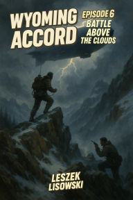 Title: Wyoming Accord Episode 6: Battle Above the Clouds, Author: Leszek Lisowski