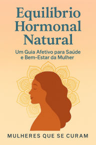 Title: Equilíbrio Hormonal Natural, Author: MULHERES QUE SE CURAM