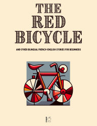 Title: The Red Bicycle And Other Bilingual French-English Stories for Beginners, Author: Pomme Bilingual