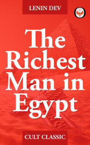 Title: The Richest Man in Egypt, Author: Lenin Dev