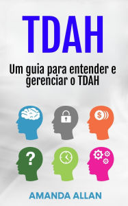 Title: TDAH: Um guia para entender e gerenciar o TDAH, Author: Amanda Allan