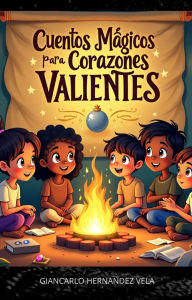 Title: Libro Cuentos Mágicos para Corazones Valientes, Author: Giancarlo Hernandez Vela