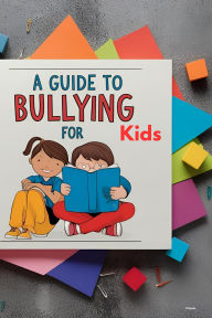 Title: A Guide to Bullying for Kids, Author: Roseanne Nyoike