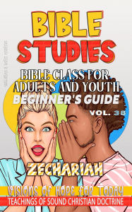 Title: Bible Class for Adults and Youth: Beginner's Guide - Zechariah (Clase Bíblica Dominical Para Jóvenes y Adultos, #38), Author: Bible Sermons