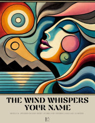 Title: The Wind Whispers Your Name: Bilingual Swedish-English Short Stories for Swedish Language Learners, Author: Pomme Bilingual
