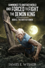 Free online ebook download The Birth of Ronin (Summoned To Another World And Forced To Fight The Demon King, #2) (English Edition) 