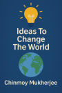 Ideas to Change the World