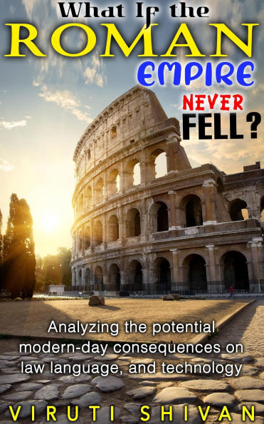 What If the Roman Empire Never Fell? (WHAT IF SERIES)