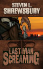 Last Man Screaming (Shrewsbury Westerns Series, #1)