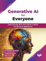 Generative AI for Everyone: Deep Learning, NLP, and LLMs for Creative and Practical Applications