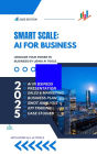 Smart Scale: AI For Business (AI IN BUSINESS, #122)