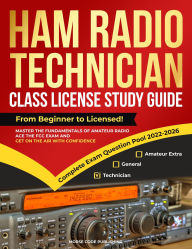 Title: Ham Radio Technician Class License Study Guide (Ham Radio License Study Guides, #1), Author: Morse Code Publishing