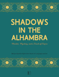 Title: Shadows in the Alhambra : Murder, Mystery, and a Touch of Tapas Bilingual Spanish-English Short Stories for Language Learners, Author: Pomme Bilingual