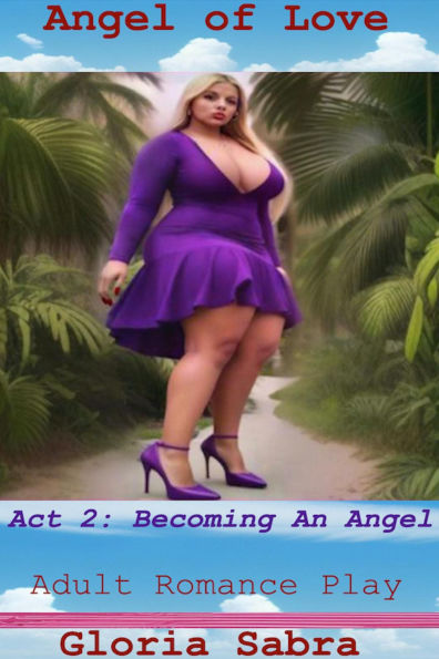 Angel of Love: Act 2 - Becoming An Angel