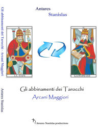 Title: Tarocchi gli abbinamenti degli arcani maggiori - cartomanzia pratica, Author: Antares Stanislas