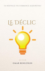 Title: Le Déclic, Author: OMAR BENLEFKIH