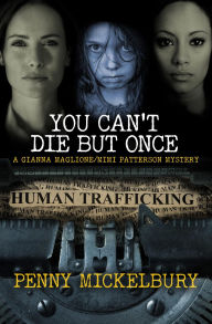 Title: You Can't Die But Once (A Gianna Maglione/Mimi Patterson Mystery, #6), Author: Penny Mickelbury