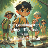 Title: The Crumbling Ant Bridge (Tiny Tech Team, #3), Author: Pauline Marshall