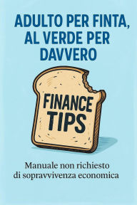 Title: Adulto per Finta, al Verde per Davvero, Author: Alessandro Fajetti