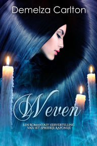Title: Weven: Een Romantasy Hervertelling van het Sprookje Raponsje (Middeleeuwse Sprookjesromantische serie, #25), Author: Demelza Carlton
