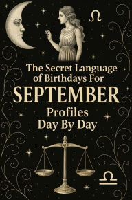 Title: The Secret Language of Birthdays September Profiles Day By Day (Birthdays Profiles, #9), Author: Daniel Sanjurjo