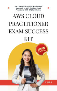 Title: AWS Cloud Practitioner Exam Success Kit, Author: SUJAN