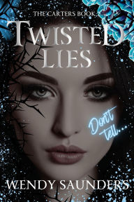 Title: Twisted Lies (The Carter Trilogy, #2), Author: Wendy Saunders
