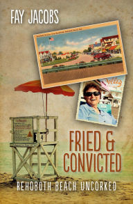 Title: Fried & Convicted (Tales from Rehoboth Beach, #5), Author: Fay Jacobs