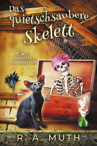 Title: Das quietschsaubere Skelett (Spukende Hauswirtschaft, #1), Author: R. A. Muth