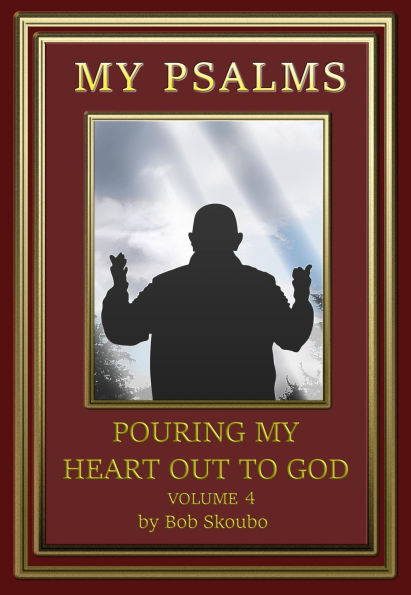 My Psalms - Volume 4 (Personal Psalms, #4)