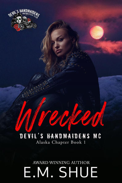 Wrecked (Devil's Handmaidens MC: Alaska Chapter, #1)