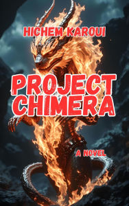 Title: Project Chimera, Author: Hichem Karoui