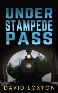 Title: Under Stampede Pass, Author: David Loxton
