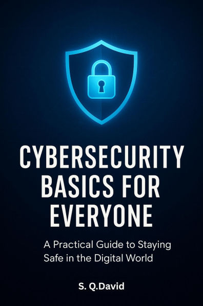 Cybersecurity Basics for Everyone