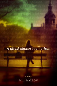 Title: A Ghost Chases the Horizon, Author: M. L. Mallow