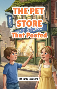 Title: The Pet Store That Poofed (The Tardy Trail, #4), Author: Imed ilahy