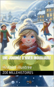 Title: Une journée d'hiver inoubliable, Author: Zoé Millehstoires