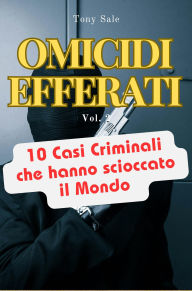 Title: Omicidi Efferati (Scary Monster True Crime, #2), Author: Tony Sale