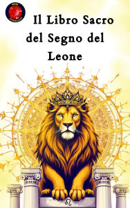 Title: Il Libro Sacro del Segno del Leone, Author: Alina Rubi
