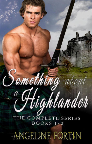 Something About a Highlander: Books 1-3
