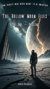 Title: Descent (The Hollow Moon Files, #1), Author: John Hudson