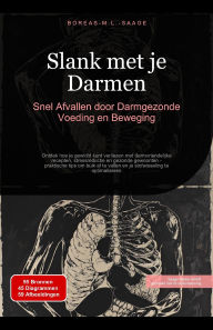 Title: Slank met je Darmen: Snel Afvallen door Darmgezonde Voeding en Beweging, Author: Boreas M. L. Saage - Nederlands
