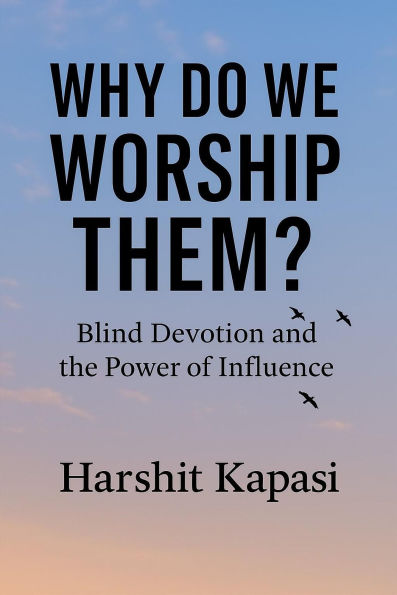 Why Do We Worship Them?