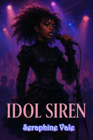 Title: Idol Siren, Author: Seraphine Vale